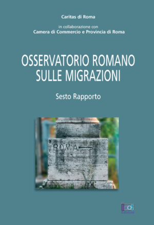 Osservatorio Romano sulle Migrazioni. Sesto Rapporto